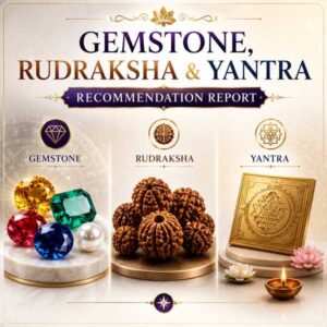 रत्न, रुद्राक्ष एवं यंत्र अनुशंसा रिपोर्ट | Gemstone, Rudraksha & Yantra Recommendation Report